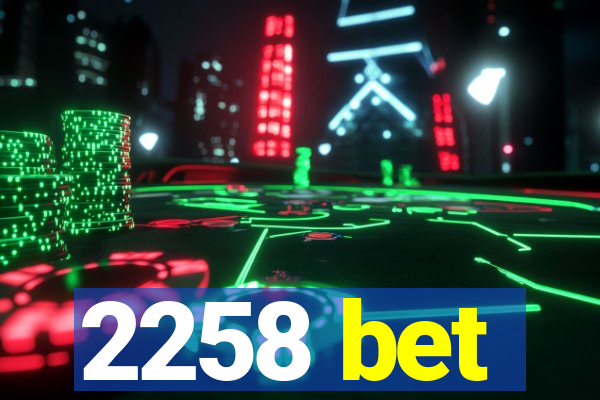 2258 bet
